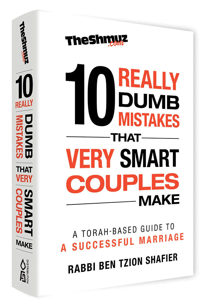 10 Really Dumb Mistakes that Very Smart Couples Make: A Torah Based Guide To A Successful Marriage