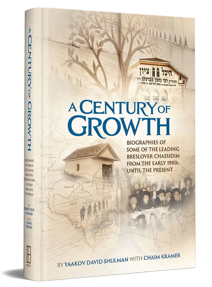 A Century of Growth: Biographies of Some of the Leading Breslover Chassidim From the Early 1900s Until the Present