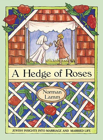 A Hedge of Roses: Jewish Insights into Marriage and Married Life