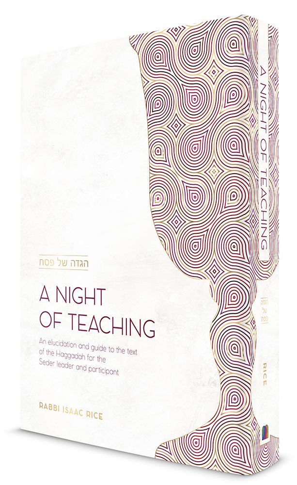 A Night of Teaching: An Elucidation and Guide to the Text of the Haggadah for the Seder Leader and Participant