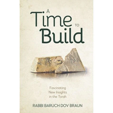 A Time to Build: Fascinating New Insights In The Torah