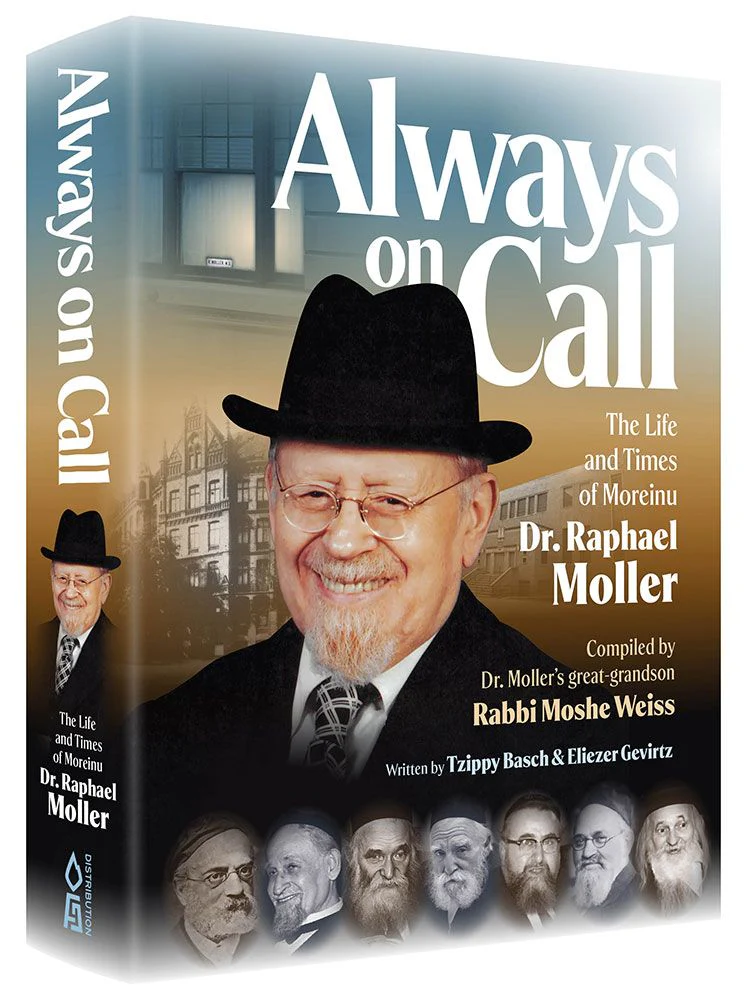 Always on Call: The Life and Times of Moreinu Dr. Raphael Moller