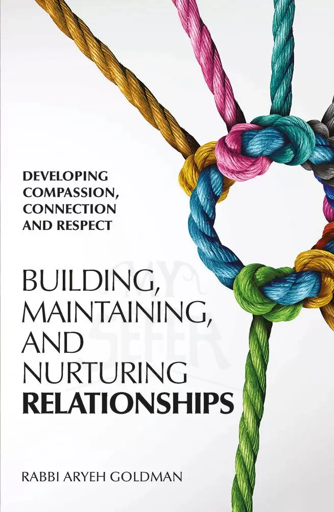 Building, Maintaining And Nurturing Relationships: Developing Compassion, Connection and Respect