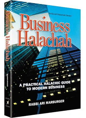 Business Halachah - A Practical Halachic Guide To Modern Business