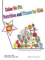 Color Me Fit Nutrition and Fitness for Kids