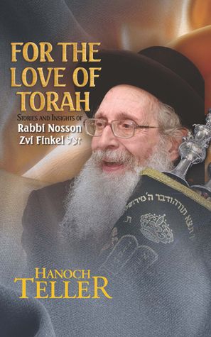For The Love of Torah: Stories and Insights of Rav Nosson Zvi Finkel Zt"L