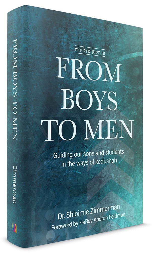 From Boys to Men: Guiding Our Sons And Students In The Ways Of Kedushah