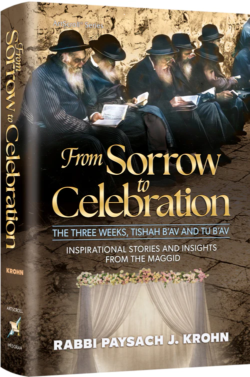 From Sorrow To Celebration - - Rabbi Peysach Krohn