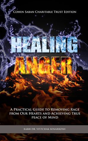 Healing Anger: A Practical Guide to Removing Rage from our Hearts and Achieving True Peace of Mind