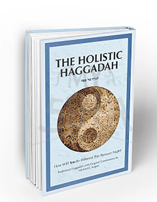 HOLISTIC HAGGADAH: How Will You Be Different This Passover Night