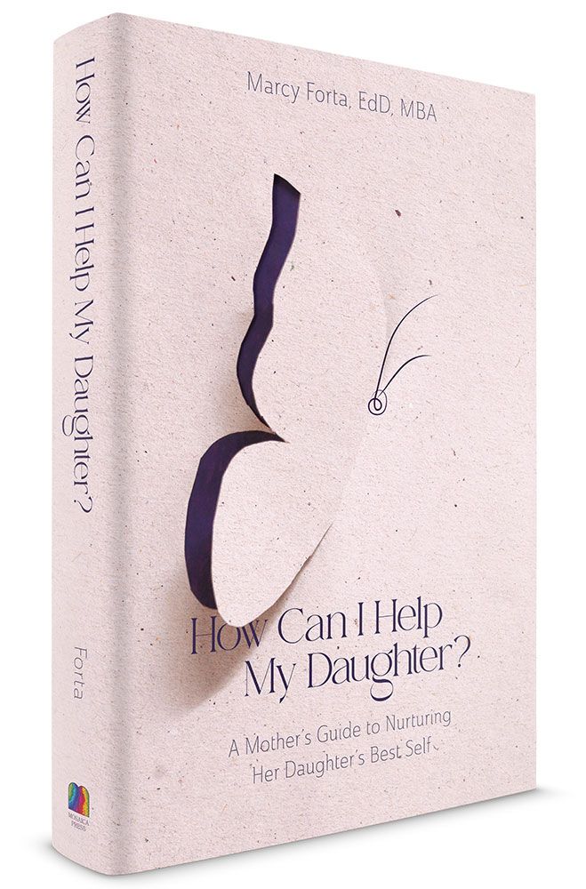 How Can I Help My Daughter?: A Mother's Guide to Nurturing her Daughter's Best Self