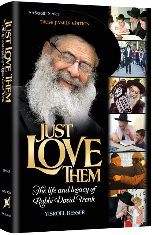 Just Love Them - The Life and Legacy of Rabbi Dovid Trenk