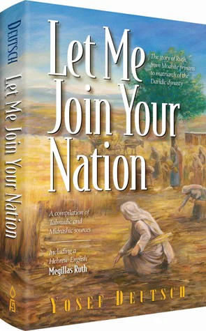Let Me Join Your Nation: The story of Ruth, from Moabite princess to matriarch of the Davidic dynasty