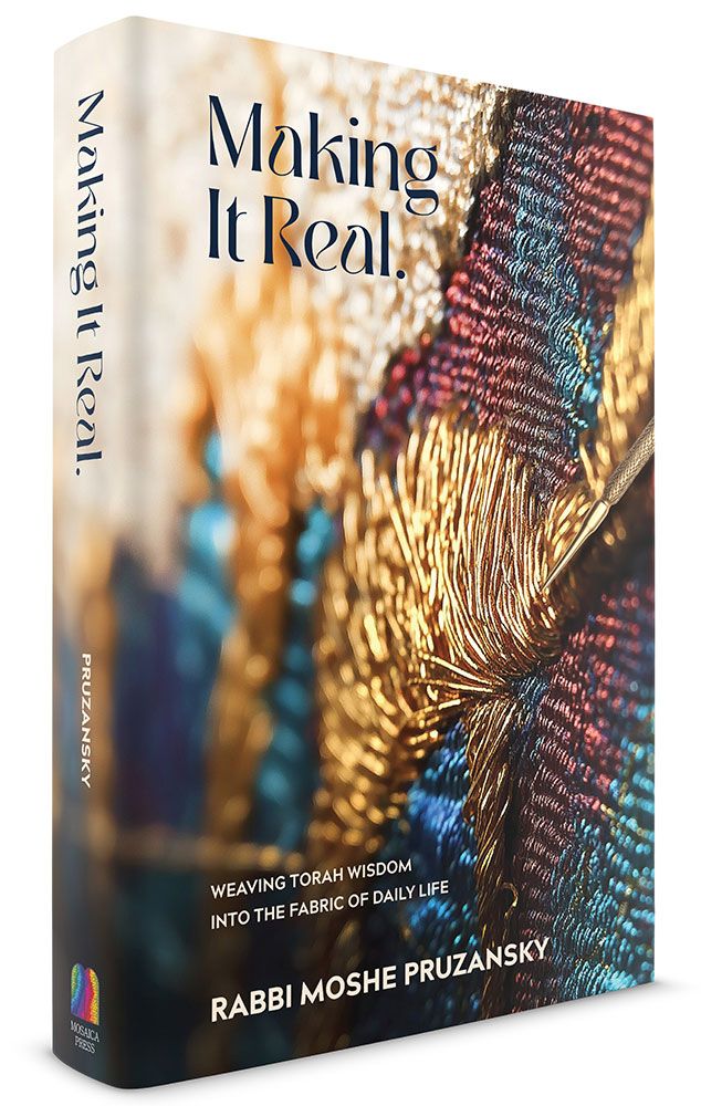 Making it Real: Weaving Torah wisdom into the fabric of daily life