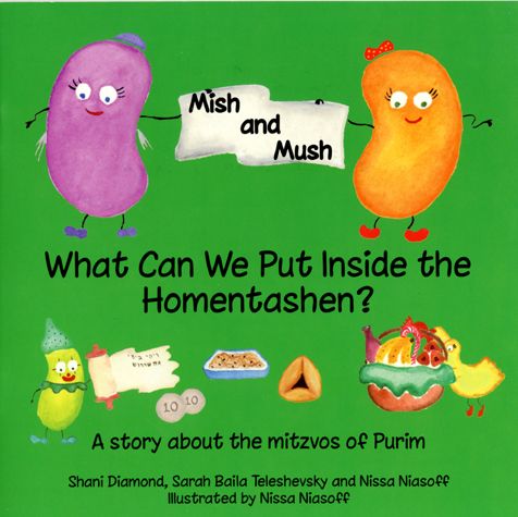 Mish & Mush: What Can We Put Inside the Homentashen? - A story about the mitzvos of Purim