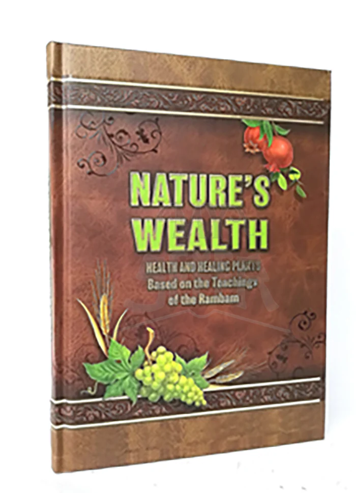Nature's Wealth: Health and Healing Plants Based on the Teaching of the Rambam