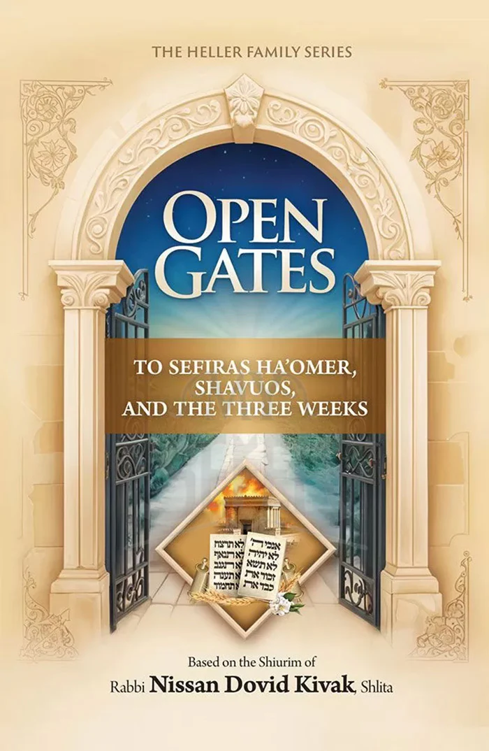 Open Gates to Sefiras Ha'omer, Shavuos, and the Three Weeks