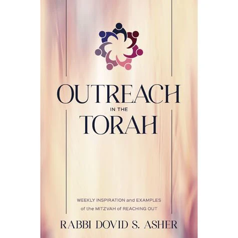 Outreach in the Torah (Paperback): Weekly Inspiration And Examples Of The Mitzvah Of Reaching Out