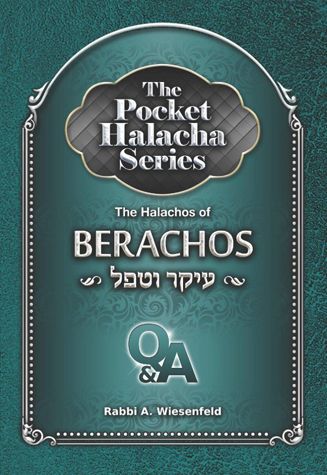 Pocket Halacha: Halachos of Berachos, Ikar V'tafel