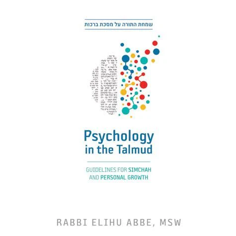 Psychology in the Talmud: Guidelines for Simchah and Personal Growth