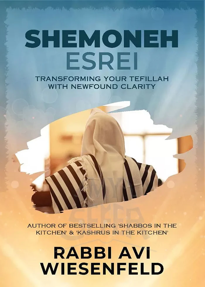 Shemoneh Esrei: Transforming Your Tefillah With Newfound Clarity