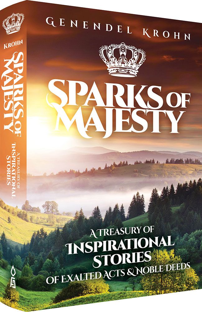 Sparks of Majesty: A Treasury Of Inspirational Stories Of Exalted Acts & Noble Deeds