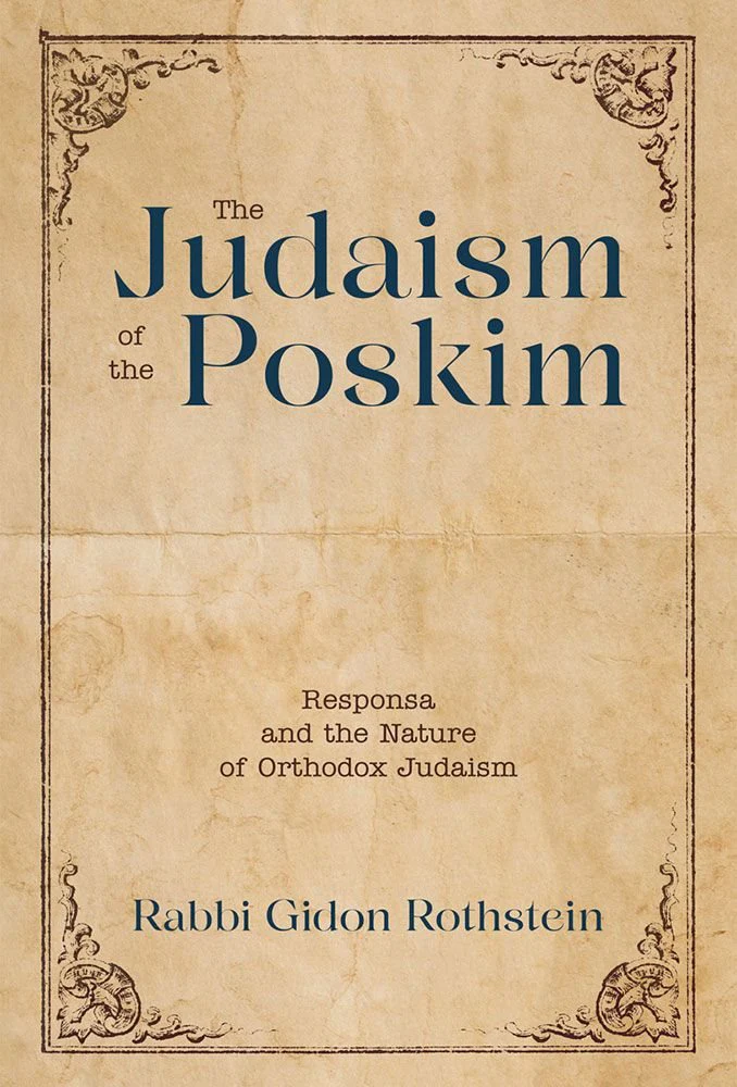 The Judaism of the Poskim: Responsa And Nature Of Orthodox Judaism