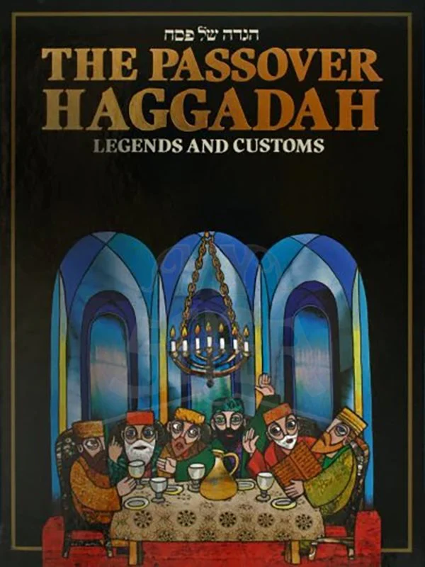 The Legends and Customs Passover Haggadah