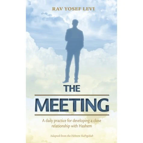 The Meeting: A Daily Practice for Developing a Close Relationship With Hashem