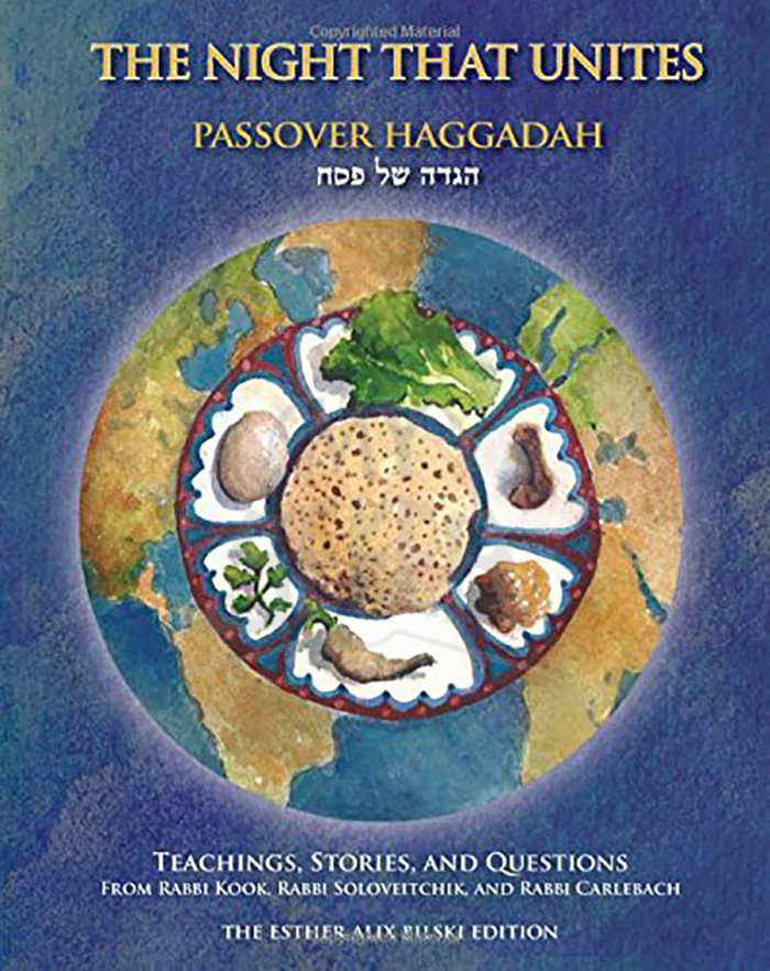 THE NIGHT THAT UNITES PASSOVER HAGGADAH: from Rabbi Kook, Rabbi Soloveitchik, & Rabbi Carlebach