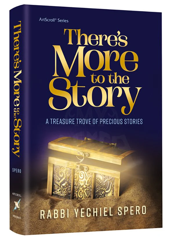 There's More to the Story - A Treasure Trove of Precious Stories ( Rabbi Yechiel Spero )