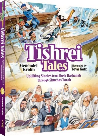 Tishrei Tales: Uplifting Stories from Rosh Hashanah through Simchas Torah
