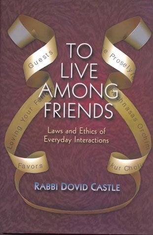 To Live Among Friends, Vol. 2: Laws and Ethics of Everyday Interactions