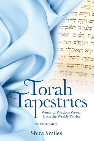 Torah Tapestries, Shemos: Words of Wisdom Woven from the Weekly Parshah