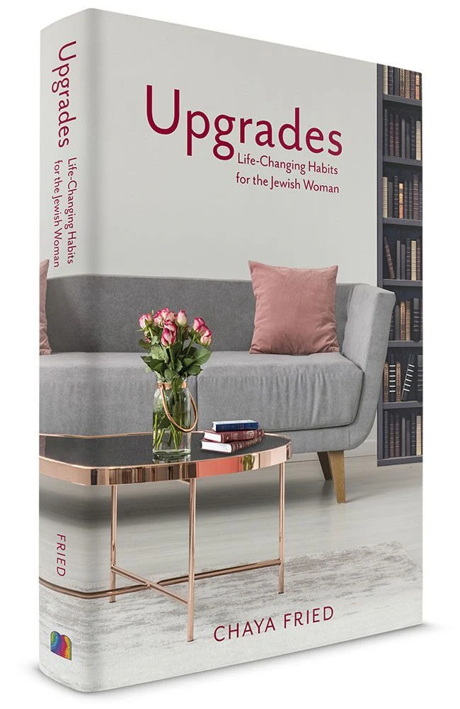 Upgrades: Life-Changing Habits For The Jewish Woman