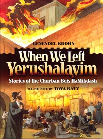 When We Left Yerushalayim: Stories of the Churban Beis Hamikdash